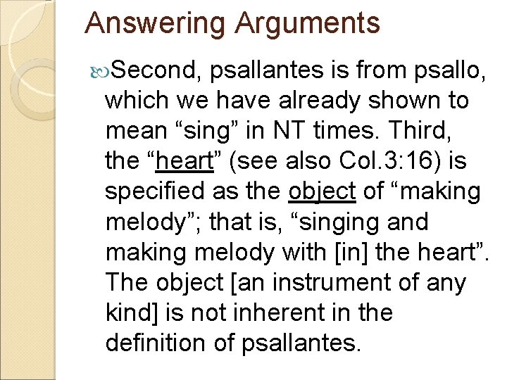 Answering Arguments Second, psallantes is from psallo, which we have already shown to mean