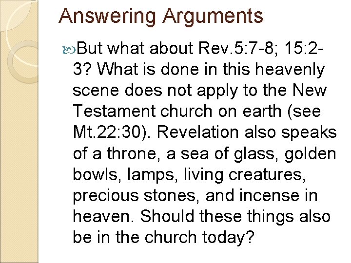 Answering Arguments But what about Rev. 5: 7 -8; 15: 23? What is done