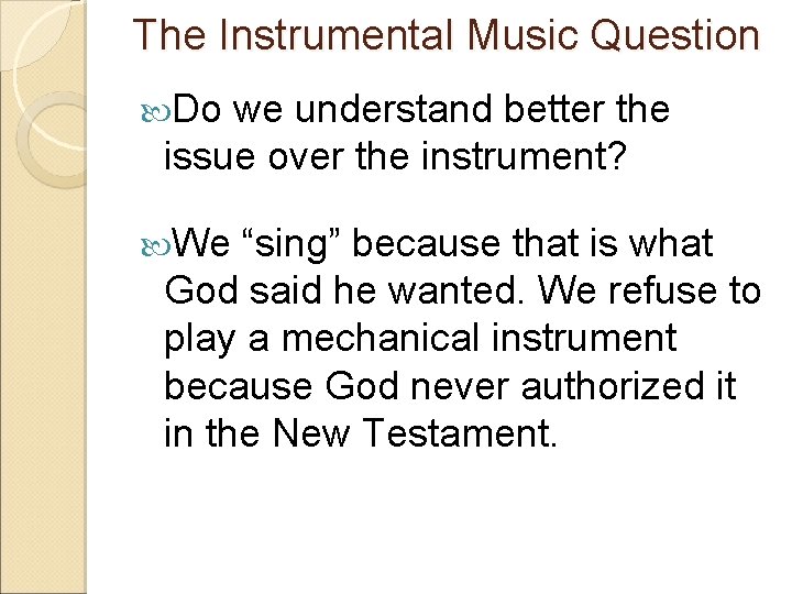 The Instrumental Music Question Do we understand better the issue over the instrument? We