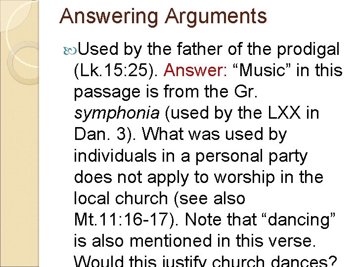 Answering Arguments Used by the father of the prodigal (Lk. 15: 25). Answer: “Music”