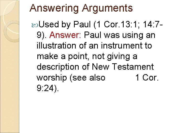 Answering Arguments Used by Paul (1 Cor. 13: 1; 14: 79). Answer: Paul was