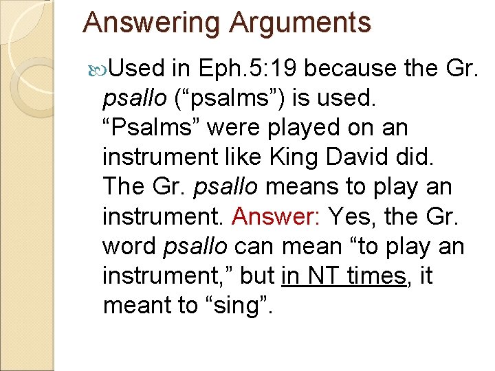 Answering Arguments Used in Eph. 5: 19 because the Gr. psallo (“psalms”) is used.