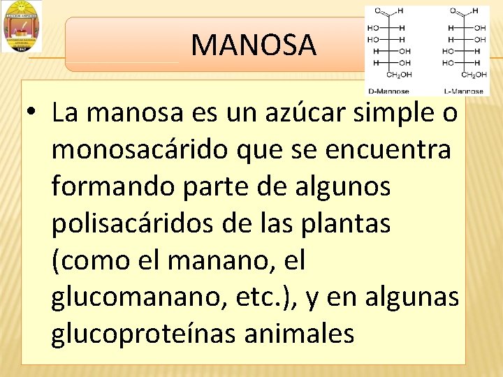 MANOSA • La manosa es un azúcar simple o monosacárido que se encuentra formando