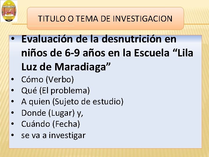 TITULO O TEMA DE INVESTIGACION • Evaluación de la desnutrición en niños de 6