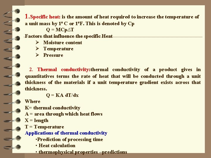 1. Specific heat: is the amount of heat required to increase the temperature of