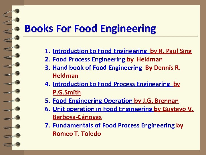 Books For Food Engineering 1. Introduction to Food Engineering by R. Paul Sing 2.