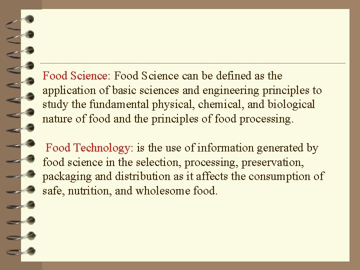 Food Science: Food Science can be defined as the application of basic sciences and