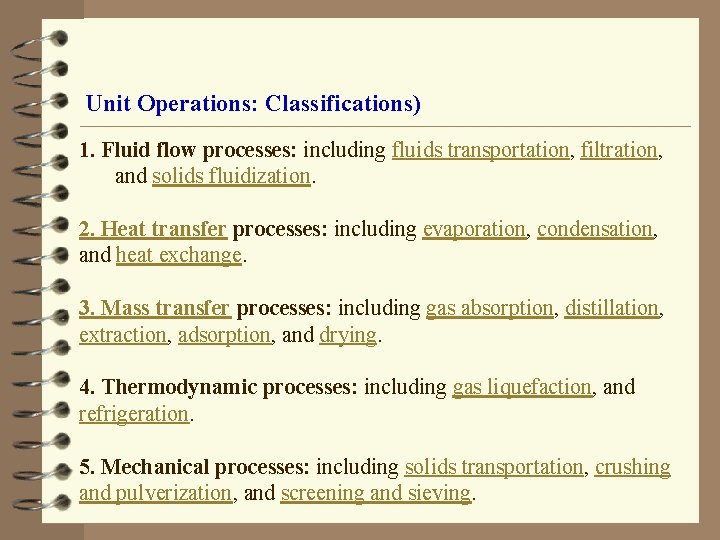 Unit Operations: Classifications) 1. Fluid flow processes: including fluids transportation, filtration, and solids fluidization.