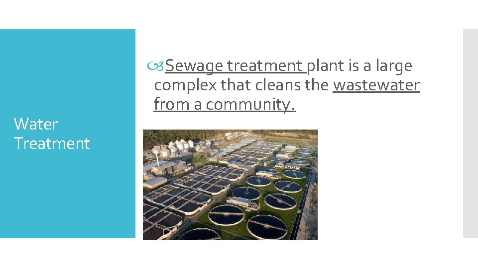 Water Treatment Sewage treatment plant is a large complex that cleans the wastewater from