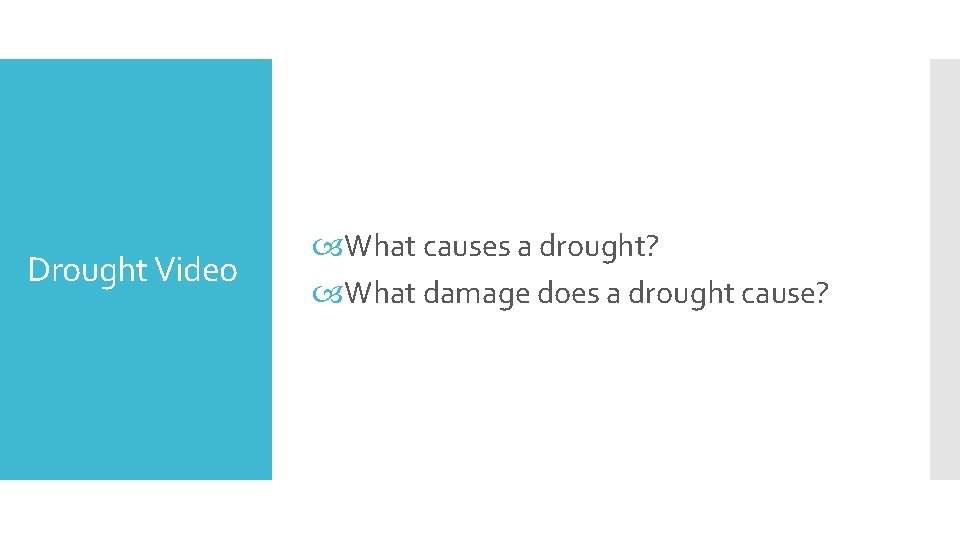 Drought Video What causes a drought? What damage does a drought cause? 