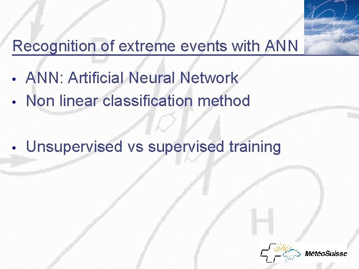 Recognition of extreme events with ANN • ANN: Artificial Neural Network Non linear classification