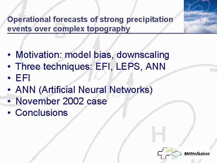 Operational forecasts of strong precipitation events over complex topography • • • Motivation: model