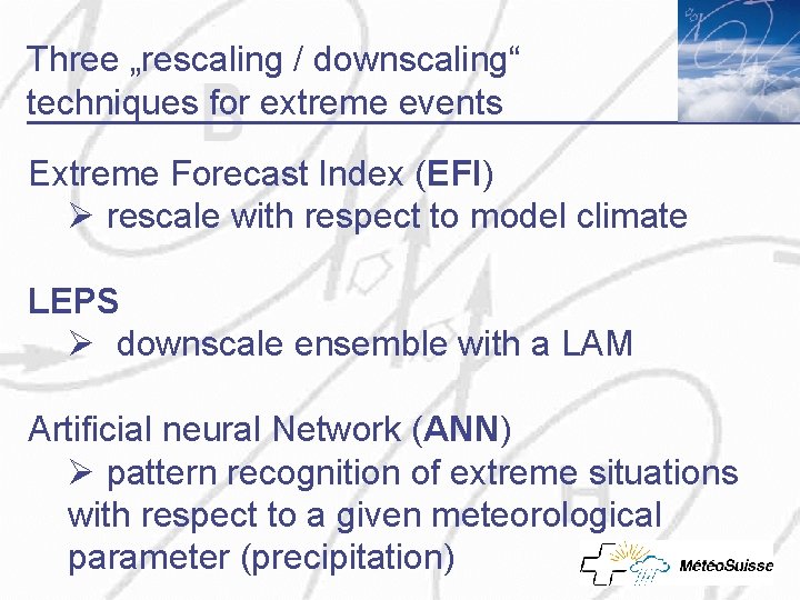 Three „rescaling / downscaling“ techniques for extreme events Extreme Forecast Index (EFI) Ø rescale