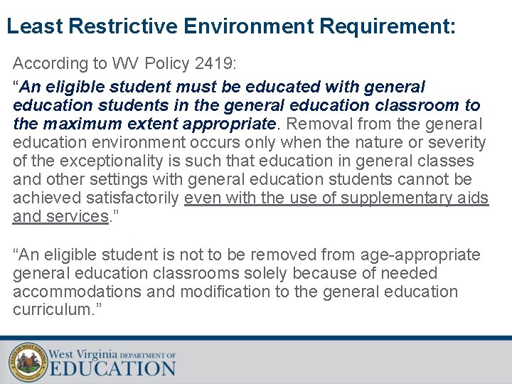 Least Restrictive Environment Requirement: According to WV Policy 2419: “An eligible student must be