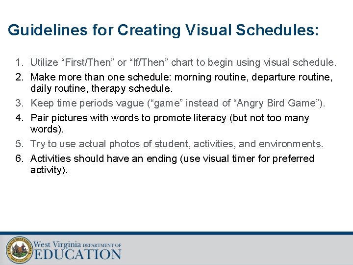 Guidelines for Creating Visual Schedules: 1. Utilize “First/Then” or “If/Then” chart to begin using