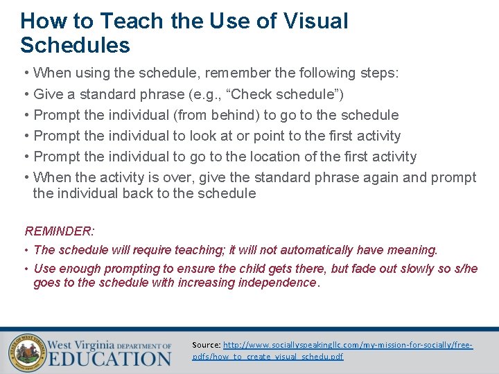 How to Teach the Use of Visual Schedules • When using the schedule, remember