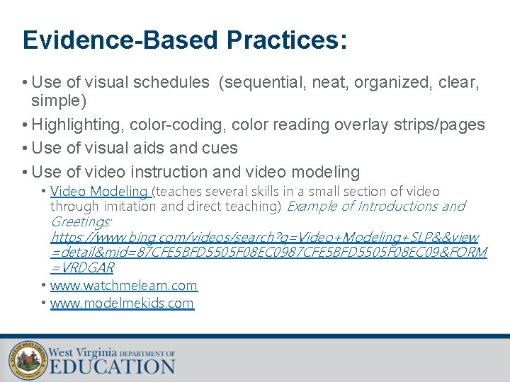 Evidence-Based Practices: • Use of visual schedules (sequential, neat, organized, clear, simple) • Highlighting,