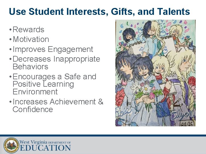 Use Student Interests, Gifts, and Talents • Rewards • Motivation • Improves Engagement •