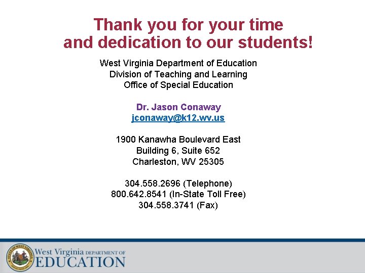 Thank you for your time and dedication to our students! West Virginia Department of
