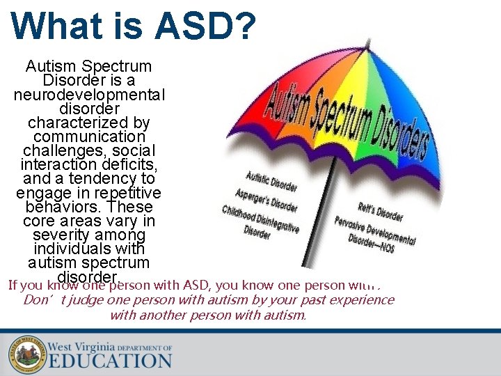 What is ASD? Autism Spectrum Disorder is a neurodevelopmental disorder characterized by communication challenges,