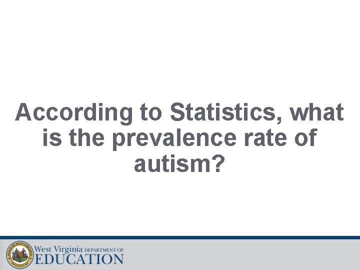 According to Statistics, what is the prevalence rate of autism? 