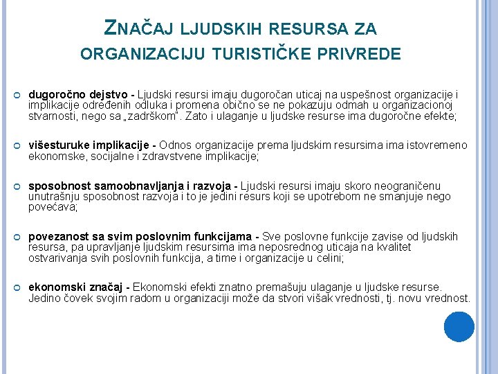 ZNAČAJ LJUDSKIH RESURSA ZA ORGANIZACIJU TURISTIČKE PRIVREDE dugoročno dejstvo - Ljudski resursi imaju dugoročan