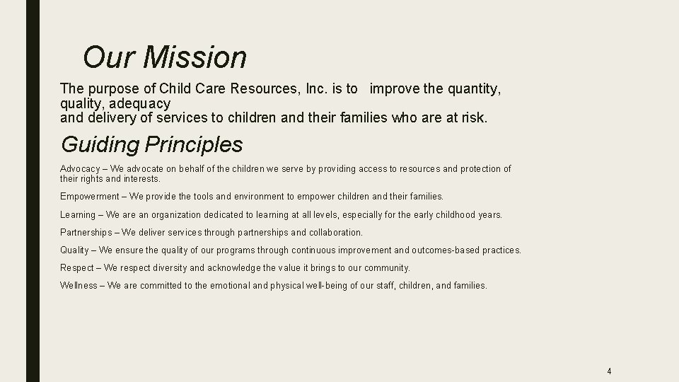 Our Mission The purpose of Child Care Resources, Inc. is to improve the quantity, Our Mission The purpose of Child Care Resources, Inc. is to improve the quantity,