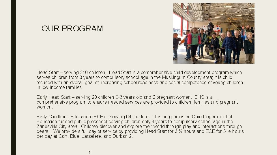 OUR PROGRAM Head Start – serving 210 children. Head Start is a comprehensive child OUR PROGRAM Head Start – serving 210 children. Head Start is a comprehensive child