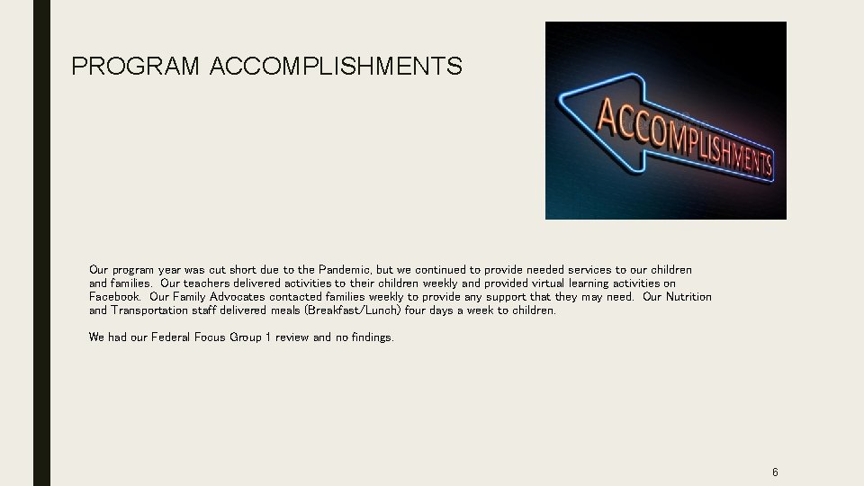 PROGRAM ACCOMPLISHMENTS Our program year was cut short due to the Pandemic, but we PROGRAM ACCOMPLISHMENTS Our program year was cut short due to the Pandemic, but we