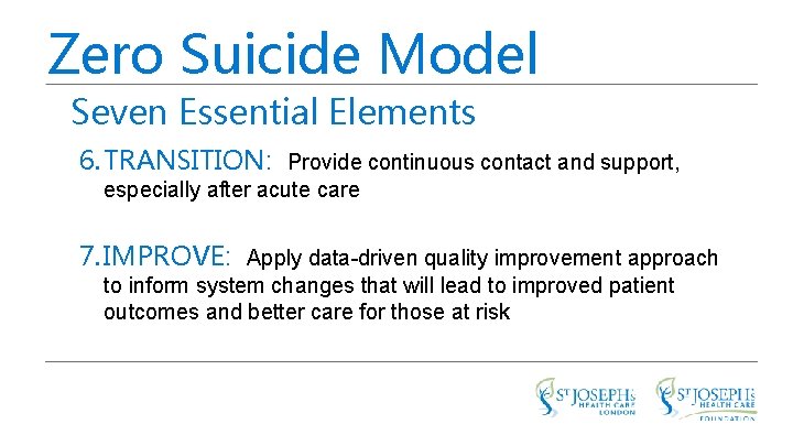 Zero Suicide Model Seven Essential Elements 6. TRANSITION: Provide continuous contact and support, especially