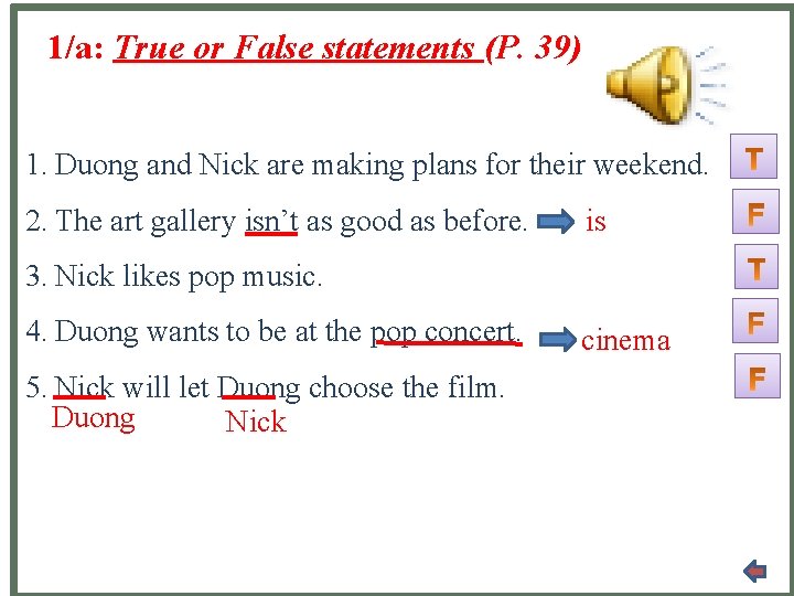 1/a: True or False statements (P. 39) 1. Duong and Nick are making plans