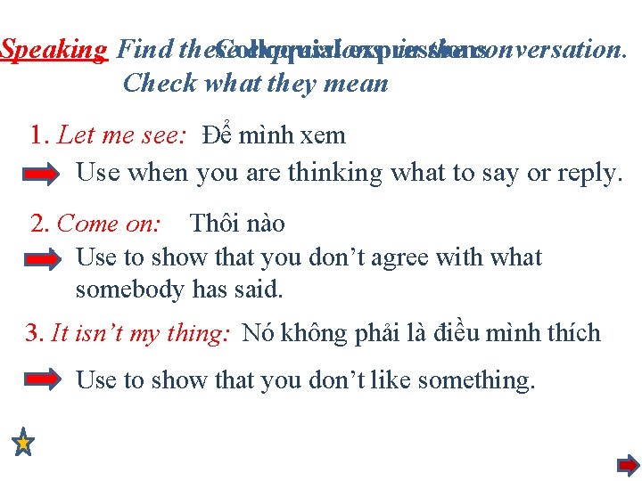 Colloquial expressions in the conversation. Speaking Find these Check what they mean 1. Let