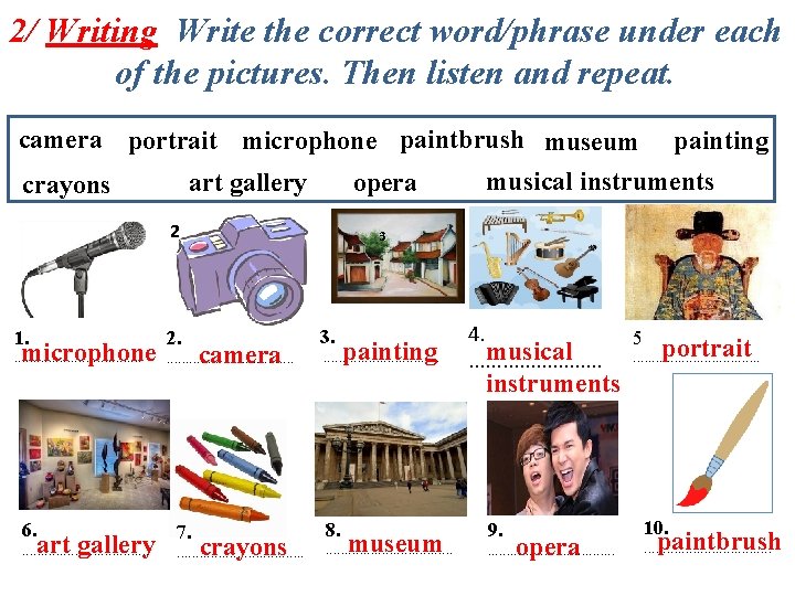 2/ Writing Write the correct word/phrase under each of the pictures. Then listen and