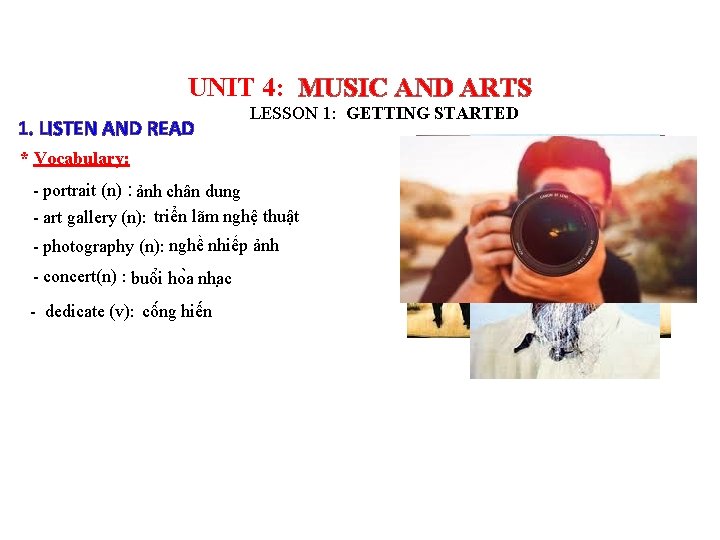 UNIT 4: MUSIC AND ARTS 1. LISTEN AND READ LESSON 1: GETTING STARTED *