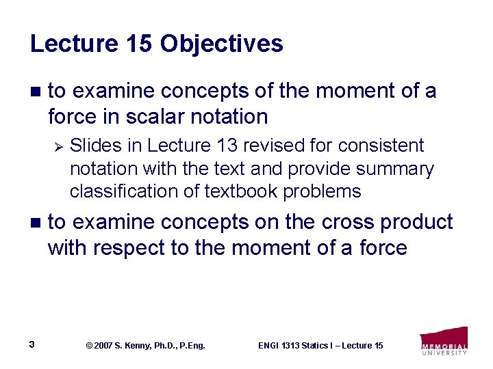 Lecture 15 Objectives n to examine concepts of the moment of a force in