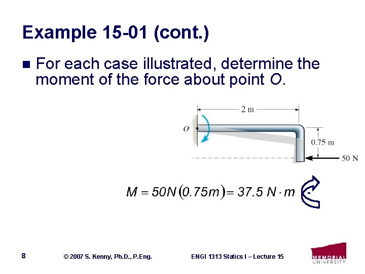 Example 15 -01 (cont. ) n For each case illustrated, determine the moment of