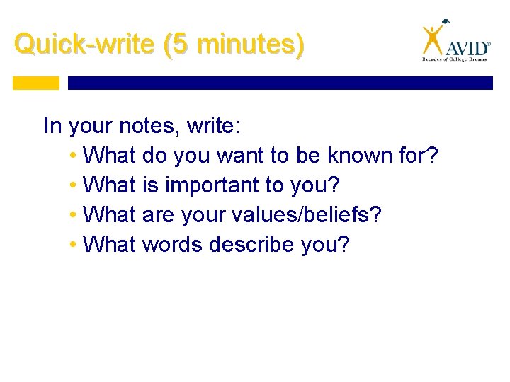 Quick-write (5 minutes) In your notes, write: • What do you want to be