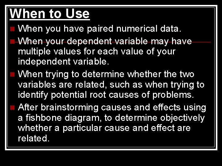 When to Use When you have paired numerical data. n When your dependent variable