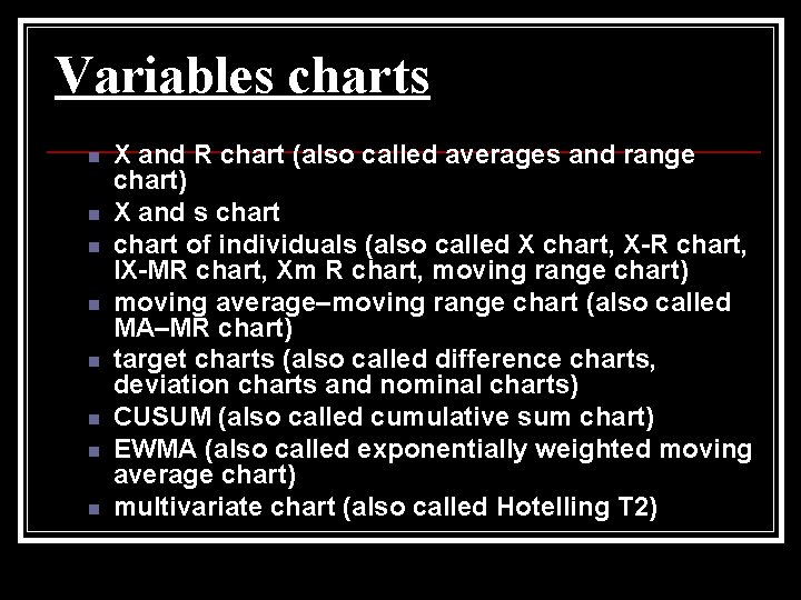 Variables charts n n n n X and R chart (also called averages and
