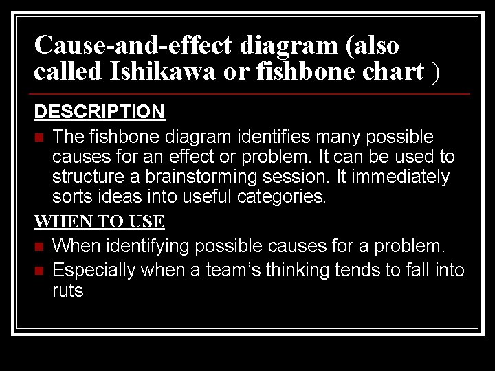 Cause-and-effect diagram (also called Ishikawa or fishbone chart ) DESCRIPTION n The fishbone diagram