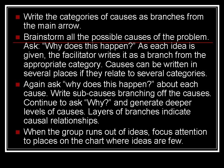 n n Write the categories of causes as branches from the main arrow. Brainstorm