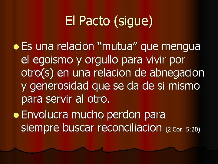 El Pacto (sigue) l Es una relacion “mutua” que mengua el egoismo y orgullo