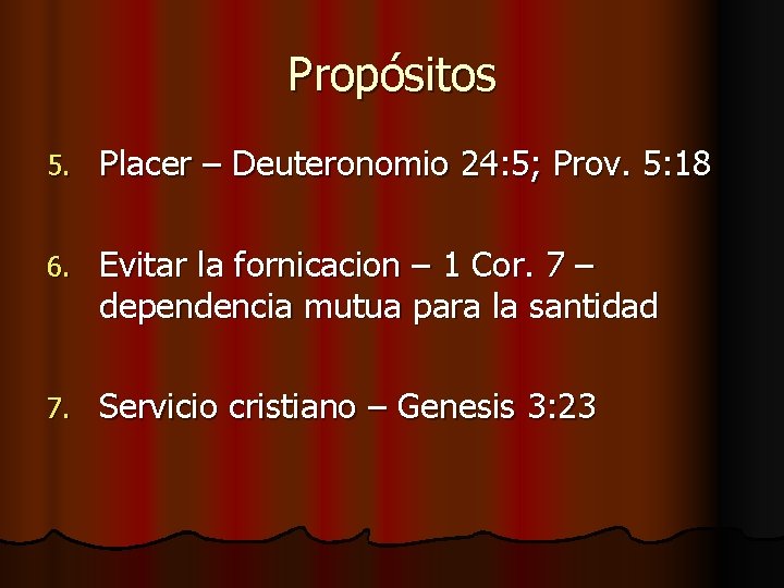 Propósitos 5. Placer – Deuteronomio 24: 5; Prov. 5: 18 6. Evitar la fornicacion