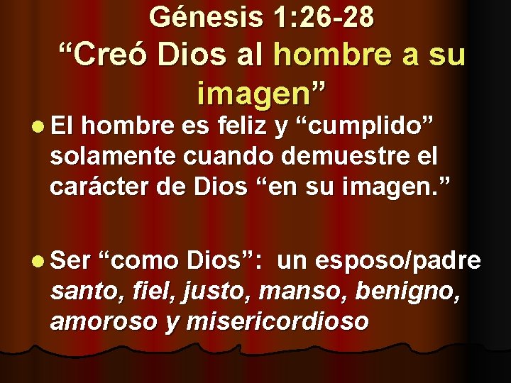 Génesis 1: 26 -28 “Creó Dios al hombre a su imagen” l El hombre