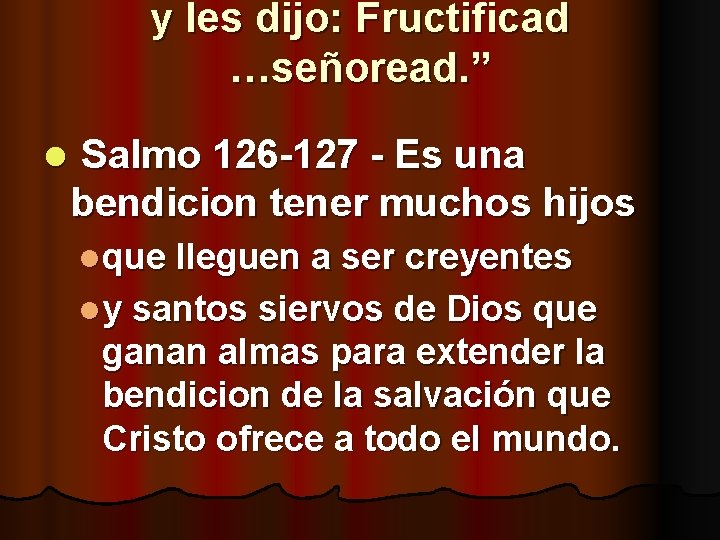 y les dijo: Fructificad …señoread. ” l Salmo 126 -127 - Es una bendicion