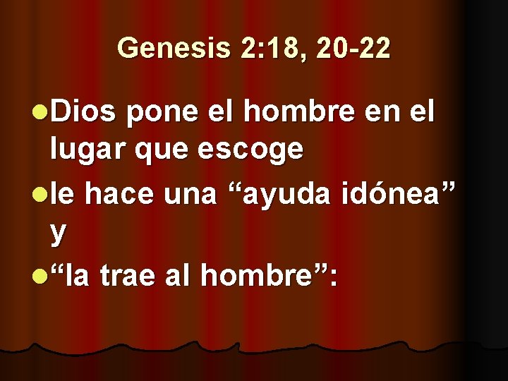 Genesis 2: 18, 20 -22 l. Dios pone el hombre en el lugar que