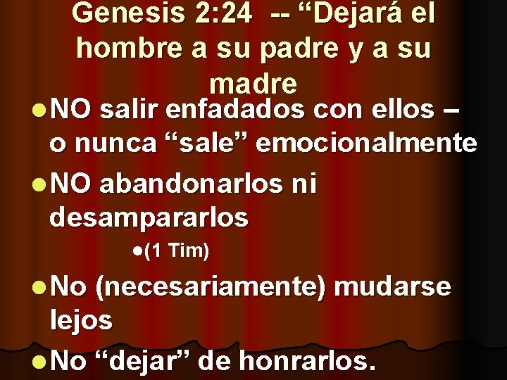 Genesis 2: 24 -- “Dejará el hombre a su padre y a su madre