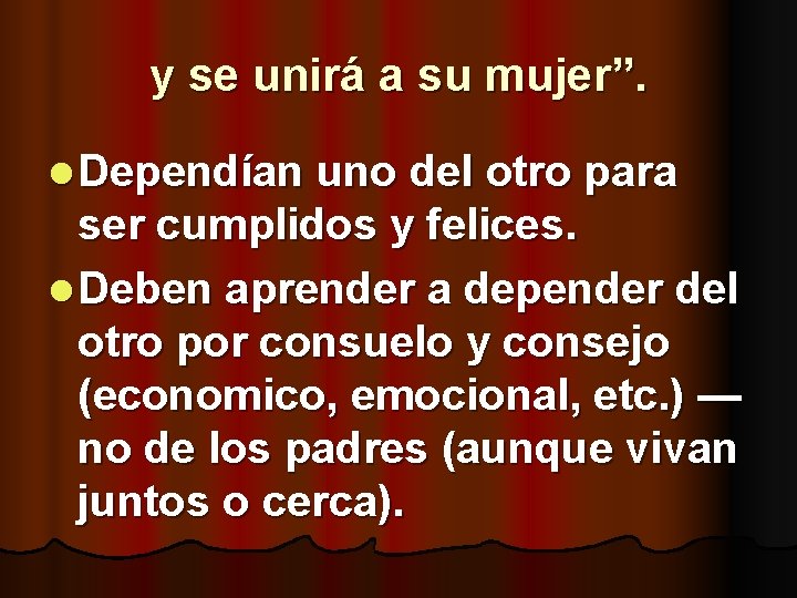 y se unirá a su mujer”. l Dependían uno del otro para ser cumplidos