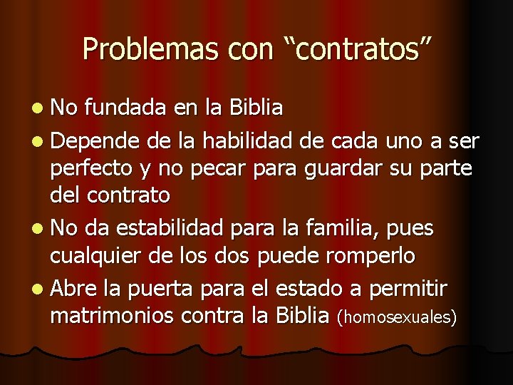 Problemas con “contratos” l No fundada en la Biblia l Depende de la habilidad