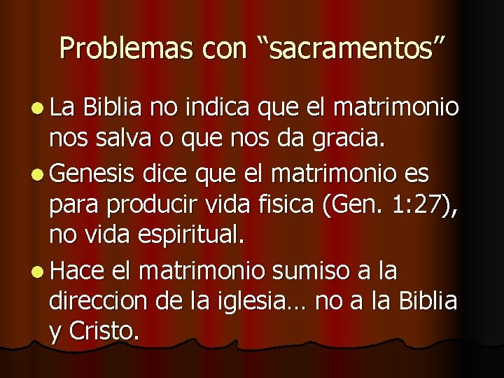 Problemas con “sacramentos” l La Biblia no indica que el matrimonio nos salva o